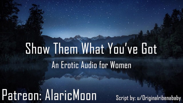 AlaricMoon—向他们展示你所拥有的 [女性色情音频]